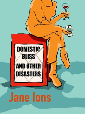 cover image of Domestic Bliss and Other Disasters